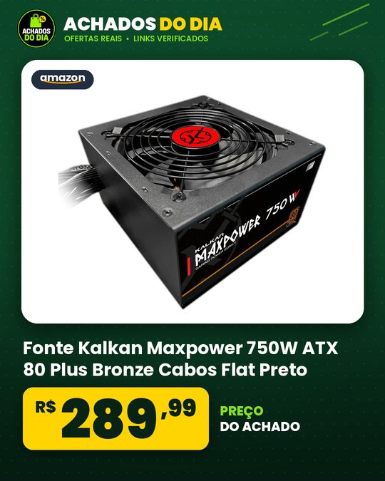 Fonte Kalkan Maxpower 750W ATX 80 Plus Bronze Cabos Flat Preto